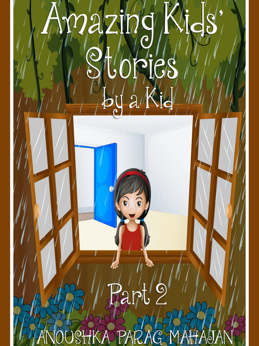 Title details for Amazing Kids' Stories by a Kid Part 2 by Anoushka Mahajan - Wait list